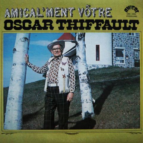 Oscar thiffault amical'ment votre